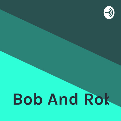 Bob And Rob