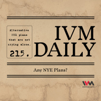 IVM Daily Ep. 215: Any NYE Plans?