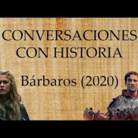 Conversaciones con Historia: Barbaros (2020)