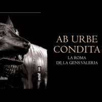 ¿A qué viene todo este alboroto? Ab Urbe Condita, la Roma de la gens Valeria