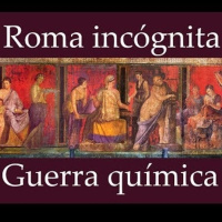 ROMA INCÓGNITA - Las armas químicas y bacteriológicas en la Antigüedad