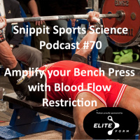 Snippit 70: Amplify your Bench Press with Blood Flow Restriction