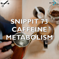 Snippit 73 ► Genetic Variation in Caffeine Metabolism