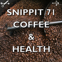 Snippit 71 ► Coffee Consumption and Health