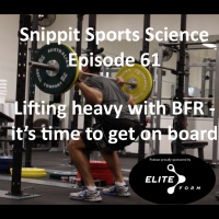 Snippit 61 Lifting heavy with BFR - its time to realise that BFR is more for rehab