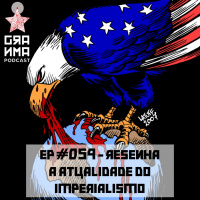 Granma Podcast Episódio 59 Resenha - A atualidade do imperialismo