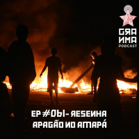 Granma episódio 61 Resenha - Apagão no Amapá