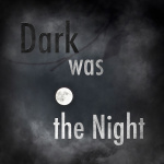 Dark Was The Night