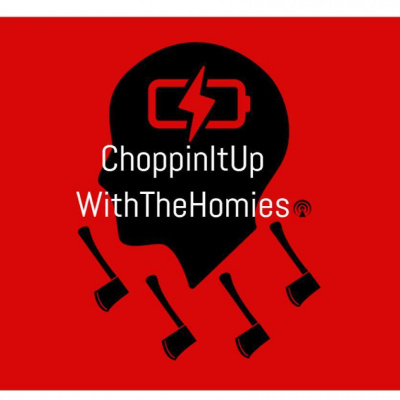 Choppinitupwiththehomies