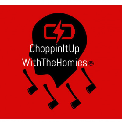 Choppinitupwiththehomies