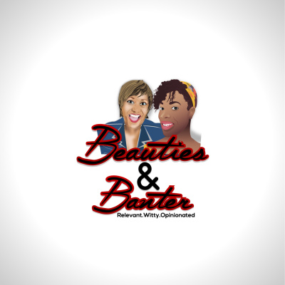 Beauties  Banter: A Lifestyle Podcast