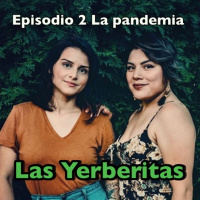 Episodio #2 Pandemia y sistema inmunológico! Las Yerberitas!