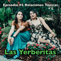 Episodio #5 Las Yerberitas (RELACIONES TOXICAS)