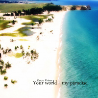 Your world - my paradise