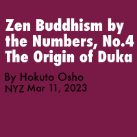 Zen Buddhism by the Numbers, No. 4: The Origin of Duka – Teisho by Hokuto Osho, 2023.3.11