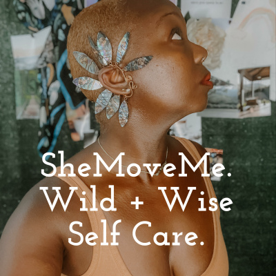 Shemoveme. Wild + Wise Self Care.