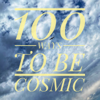 EP 221| Share Your Wisdom and Unique Insight - 100 Ways To Be Cosmic