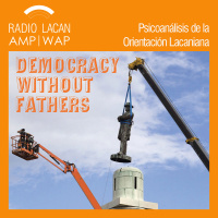 Conferencia de Marie-Hélène Brousse “Democracia sin Padres”. - Episodio 1
