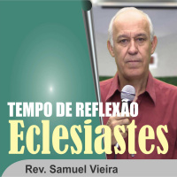O Homem e a eternidade│Ec 3.9-15│20.04.2022│Tempo de Reflexão