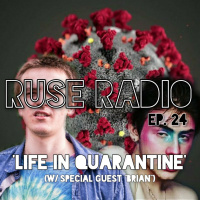 Life In Quarantine (w/ Special Guest Brian)