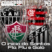 CÓDIGO BR #143 | MERCADO E INÍCIOS DE FLA, FLU, SANTOS E ATLÉTICO