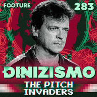 The Pitch Invaders #283 | O Dinizismo, com Carlos Eduardo Mansur