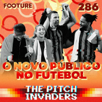 The Pitch Invaders #286 | O novo torcedor de futebol, com Rafael Mello, da 2Morrow Sports