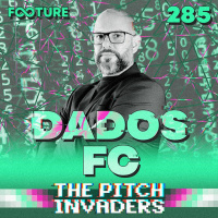 The Pitch Invaders #285 | Dados FC