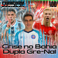 Código BR #100 | Os problemas do Bahia, o Grêmio dos meio-campistas e o Inter sem o 9 de área