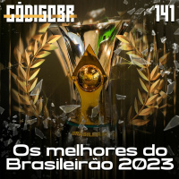 Código BR #141 | Os melhores do Brasileirão 2023