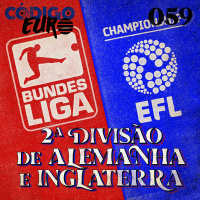 CÓDIGO EURO #59 | CHAMPIONSHIP E BUNDESLIGA 2