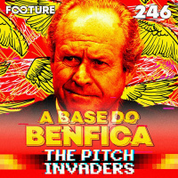 The Pitch Invaders #246 | A base do Benfica