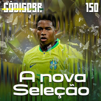 CÓDIGO BR #150 | A NOVA SELEÇÃO DE DORIVAL