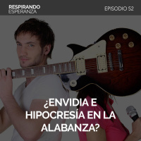 52: ¿Envidia e hipocresía en la alabanza?
