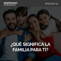 66: ¿Qué significa la familia para ti?