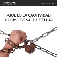 17: ¿Qué es la cautividad y cómo se sale de ella?