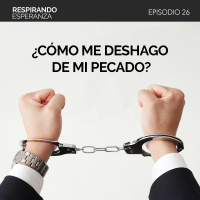 26: ¿Cómo me deshago de mi pecado?