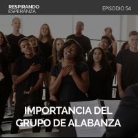54: Importancia del grupo de alabanza