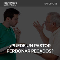 53: ¿Puede un pastor perdonar pecados?