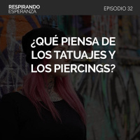 32: ¿Qué piensa de los tatuajes y los piercings?