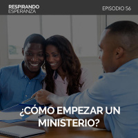 56: ¿Cómo empezar un ministerio?