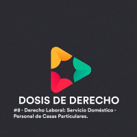 #8 - Derecho Laboral: Servicio Doméstico - Personal de Casas Particulares