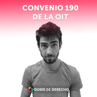 #27 - Dosis Laboral: Covenio 190 OIT (Organización Internacional del Trabajo)
