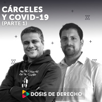 #24 -Dosis Penal: cárceles y covid-19