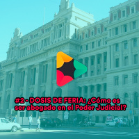 #2 - Dosis de Feria: ¿Cómo es ser un abogado en el Poder Judicial?