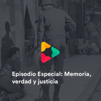 Episodio Especial: Memoria, Verdad y Justicia