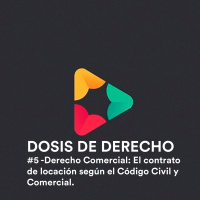 #5 -Derecho Comercial: El contrato de locación según el Código Civil y Comercial.