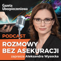 Odc. 269 – To warto wiedzieć o cyfrowej transformacji – Marcin Ogniewski (PZU LAB), Joanna Flis (PZU) i Mateusz Mazur (EY)
