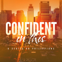 Confident in This (Week 2) - Sermon