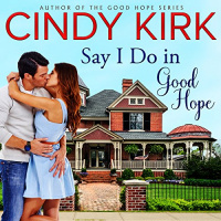 Say I Do in Good Hope Audiobook by Cindy Kirk